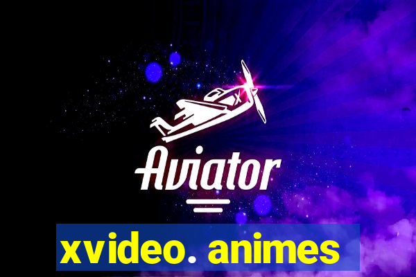 xvideo. animes